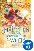 Cover: Das M&auml;dchen aus der Schwebenden Welt (Floating World-Dilogie, Band 1) - Loewe