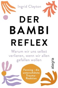 Abbildung von: Fawning - die unterschätzte Trauma-Reaktion - Allegria