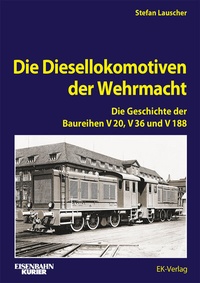 Abbildung von: Die Diesellokomotiven der Wehrmacht - EK-Verlag - Eisenbahn-Kurier