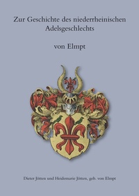 Bild: Zur Geschichte des niederrheinischen Adelsgeschlechts von Elmpt - Schmidt, Philipp