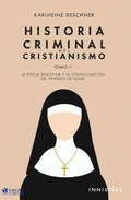 Cover: Historia Criminal Del Cristianismo Tomo II: La &Eacute;poca Patr&iacute;stica Y La Consolidaci&oacute;n Del Primado De Roma - Grupo Vanchri