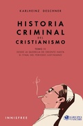 Cover: Historia Criminal Del Cristianismo Tomo III: Desde La Querella De Oriente Hasta El Final Del Periodo Justiniano - Grupo Vanchri