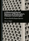 Cover: Historical Social Science of Modernity's Climate Catastrophe - Cambridge Scholars Publishing
