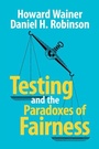 Cover: Testing and the Paradoxes of Fairness - Cambridge University Press
