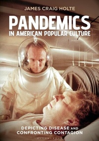 Abbildung von: Pandemics in American Popular Culture - Bloomsbury Publishing (USA)