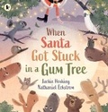 Cover: When Santa Got Stuck in a Gum Tree - Walker Books Australia