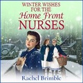 Cover: Winter Wishes for the Home Front Nurses - Boldwood Books Ltd
