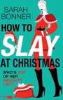 Cover: How to Slay at Christmas - Boldwood Books Ltd