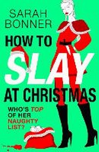 Enlarge image Cover: How to Slay at Christmas - Boldwood Books Ltd