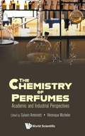 Cover: Chemistry Of Perfumes, The: Academic And Industrial Perspectives - World Scientific Europe Ltd