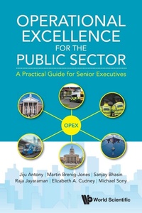 Enlarge image Cover: Operational Excellence For The Public Sector: A Practical Guide For Senior Executives - World Scientific Europe Ltd