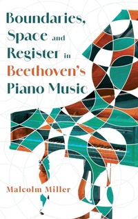 Abbildung von: Boundaries, Space and Register in Beethoven's Piano Music - Boydell Press