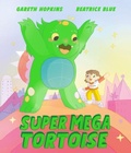 Cover: Super Mega Tortoise - Andersen Press Ltd