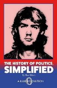 Enlarge image Cover: The History of Politics, Simplified - Blue Revolution