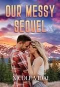 Cover: Our Messy Sequel (Scala Talent & Sports Management, #2) - Nicole Vidal