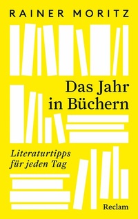 Abbildung von: Das Jahr in Büchern. Literaturtipps für jeden Tag - Reclam