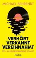 Cover: Verh&ouml;rt, verkannt, vereinnahmt. 99 &frac12; missverstandene Songs - Reclam