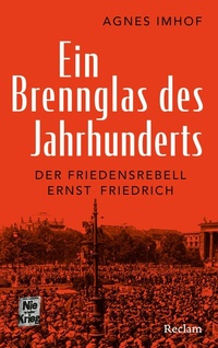 Abbildung von: Ein Brennglas des Jahrhunderts. Der Friedensrebell Ernst Friedrich - Reclam