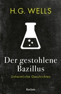 Cover: Der gestohlene Bazillus. Unheimliche Geschichten - Reclam