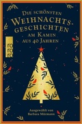 Cover: Die sch&ouml;nsten Weihnachtsgeschichten am Kamin aus 40 Jahren - Rowohlt eBooks