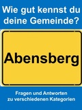 Cover: Wie gut kennst du deine Gemeinde Abensberg? - neobooks