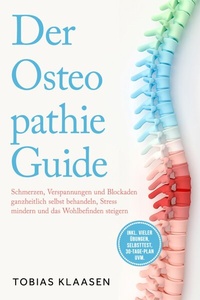 Abbildung von: Der Osteopathie Guide: Schmerzen, Verspannungen und Blockaden ganzheitlich selbst behandeln, Stress mindern und das Wohlbefinden steigern - inkl. vieler Übungen, Selbsttest, 30-Tage-Plan uvm. - ONIX Media