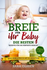 Abbildung von: Breie für Ihr Baby - Die besten Rezepte für die perfekte Beikost inklusive Ernährungsplan und Nährstoffliste: Das Beikostbuch mit 80 Rezepten - ONIX Media