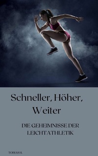 Abbildung von: Schneller, höher, weiter - die Geheimnisse der Leichtathletik - epubli