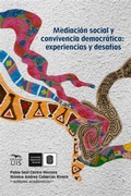 Cover: Mediaci&oacute;n social y convivencia democr&aacute;tica: experiencias y desaf&iacute;os - Ediciones UIS