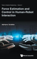 Cover: Force Estimation And Control In Human-robot Interaction - World Scientific Publishing Co Pte Ltd