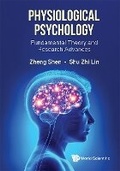 Cover: Physiological Psychology: Fundamental Theory And Research Advances - World Scientific Publishing Co Pte Ltd