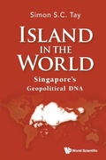 Cover: Island In The World: Singapore's Geopolitical Dna - World Scientific Publishing Co Pte Ltd
