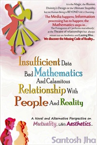 Abbildung von: Insufficient Data, Bad Mathematics And Calamitous Relationship With People And Reality - Santosh Jha