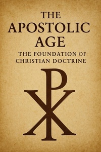 Abbildung von: The Apostolic Age: The Foundation of Christian Doctrine - Historia Magna