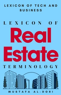 Enlarge image Cover: Lexicon of Real Estate Terminology (Lexicon of Tech and Business, #20) - Mustafa Al-Dori