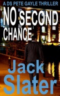Cover: No Second Chance (DS Peter Gayle thriller series, Book 14) - J.R.Slatcher