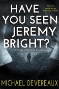 Cover: Have You Seen Jeremy Bright? - Michael Devereaux