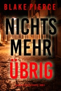 Cover: Nichts mehr &uuml;brig (Ein Juliette-Hart-FBI-Thriller - Band 5) - Lukeman Literary Management