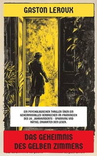 Abbildung von: Das Geheimnis des gelben Zimmers - Neu übersetzt Verlag