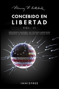 Cover: Concebido En Libertad Vol. II: Negligencia Saludable. Las Colonias Americanas Durante La Primera Mitad Del S. XVIII - Grupo Vanchri
