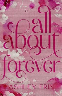 Enlarge image Cover: All About Forever - Ashley Erin