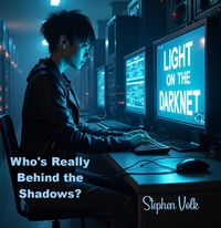 Abbildung von: Light on the Darknet: Who's Really Behind the Shadows? - Lulu.com