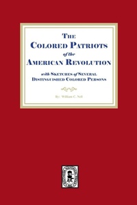 Abbildung von: The Colored Patriots of the American Revolution, with Sketches of Several Distinguished Colored Persons - Southern Historical Press