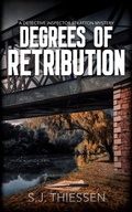 Cover: Degrees of Retribution (Detective Inspector Stratton mysteries, #3) - SJ Thiessen