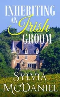 Enlarge image Cover: Inheriting an Irish Groom (Inheritance of the Heart, #1) - Sylvia McDaniel