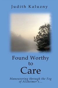 Abbildung von: Found Worthy to Care; Maneuvering through the Fog of Alzheimer's - Outskirts Press
