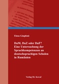 Cover: DaM, DaZ oder DaF? Eine Untersuchung der Sprachkompetenzen an deutschsprachigen Schulen in Rum&auml;nien - Kovac, Dr. Verlag