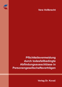 Abbildung von: Pflichtteilsvermeidung durch todesfallbedingte Abfindungsausschlüsse in Personengesellschaftsverträgen - Kovac, Dr. Verlag