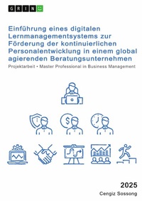 Abbildung von: Digitalisierung in der Personalentwicklung. Die Einführung eines Lernmanagementsystems in einem global agierenden Beratungsunternehmen - GRIN Verlag