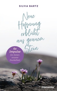 Abbildung von: Neue Hoffnung erblüht aus grauem Stein - Hänssler